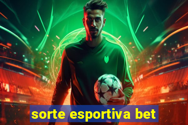 sorte esportiva bet